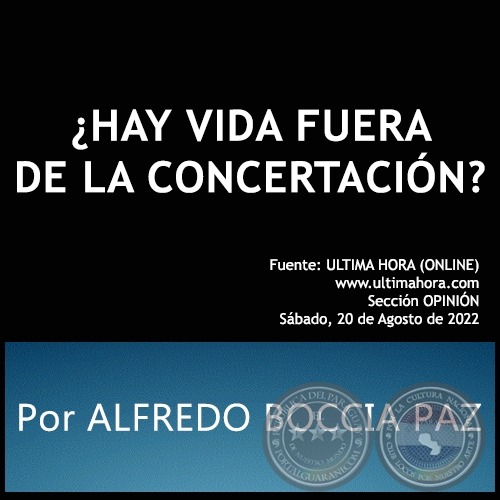 ¿HAY VIDA FUERA DE LA CONCERTACIÓN? - Por ALFREDO BOCCIA PAZ - Sábado, 20 de Agosto de 2022